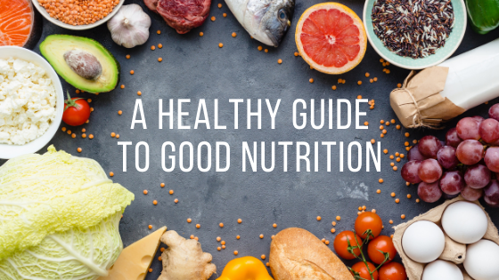 A Healthy Guide to Good Nutrition